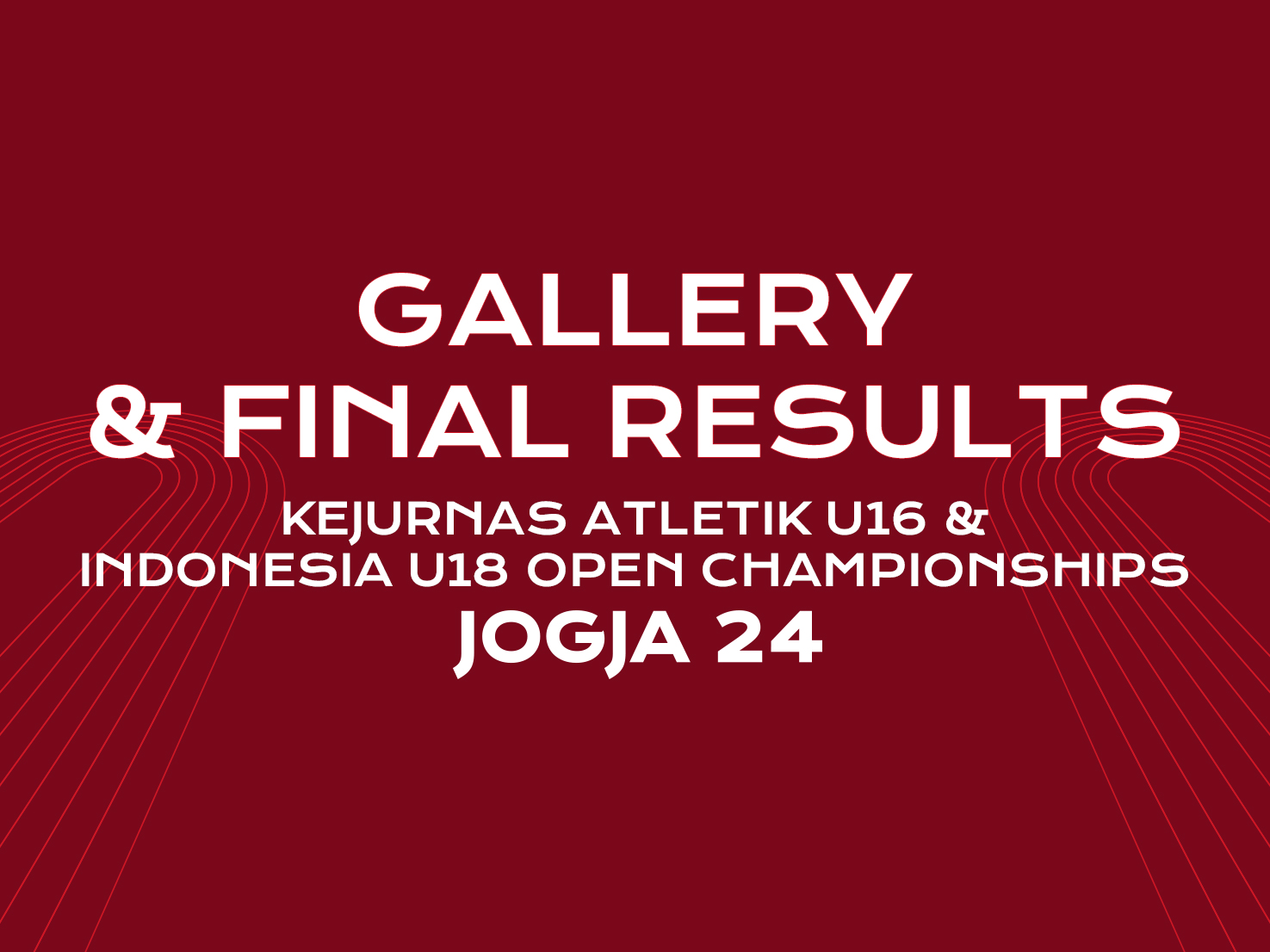 GALLERY & FINAL RESULTS KEJURNAS ATLETIK U16 & INDONESIA U18 OPEN CHAMPIONSHIPS JOGJA 2024